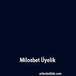 Milosbet Üyelik